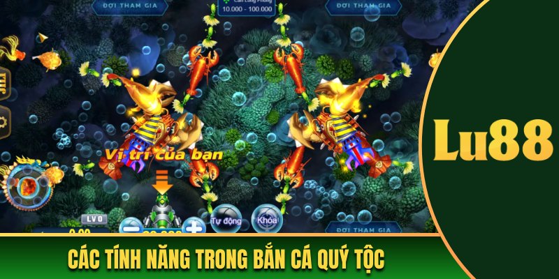 Các tính năng trong Bắn cá Quý Tộc